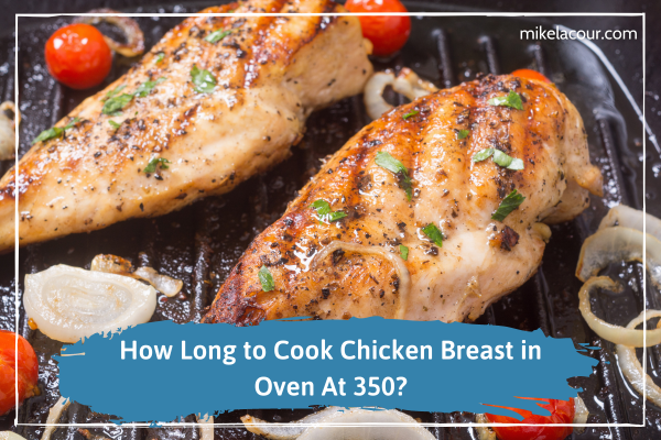 how long to cook chicken breast in oven at 350